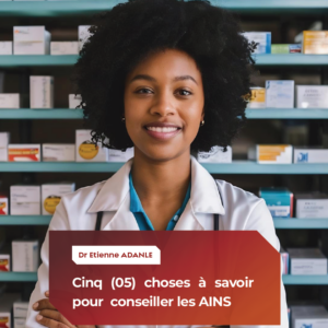 Cinq (05) choses à savoir pour conseiller les AINS